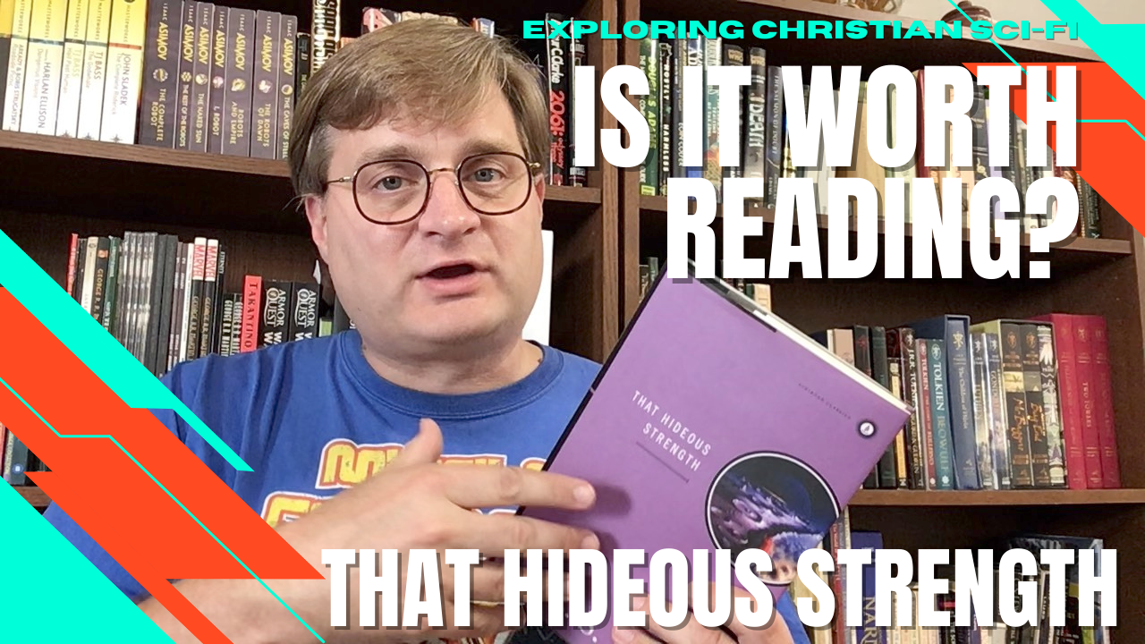 THAT HIDEOUS STRENGTH: Is It Worth Reading? (Exploring Christian Sci-Fi) – VIDEO