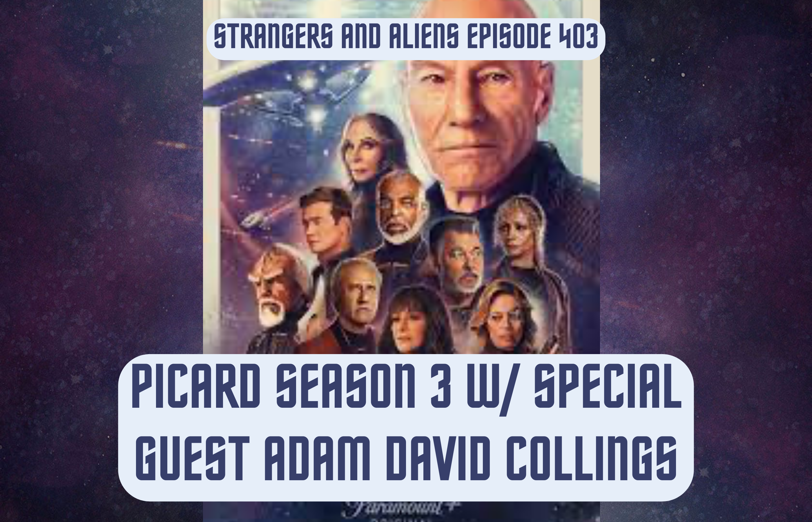 Picard Season 3 w/ Special Guest Adam David Collings – SA403