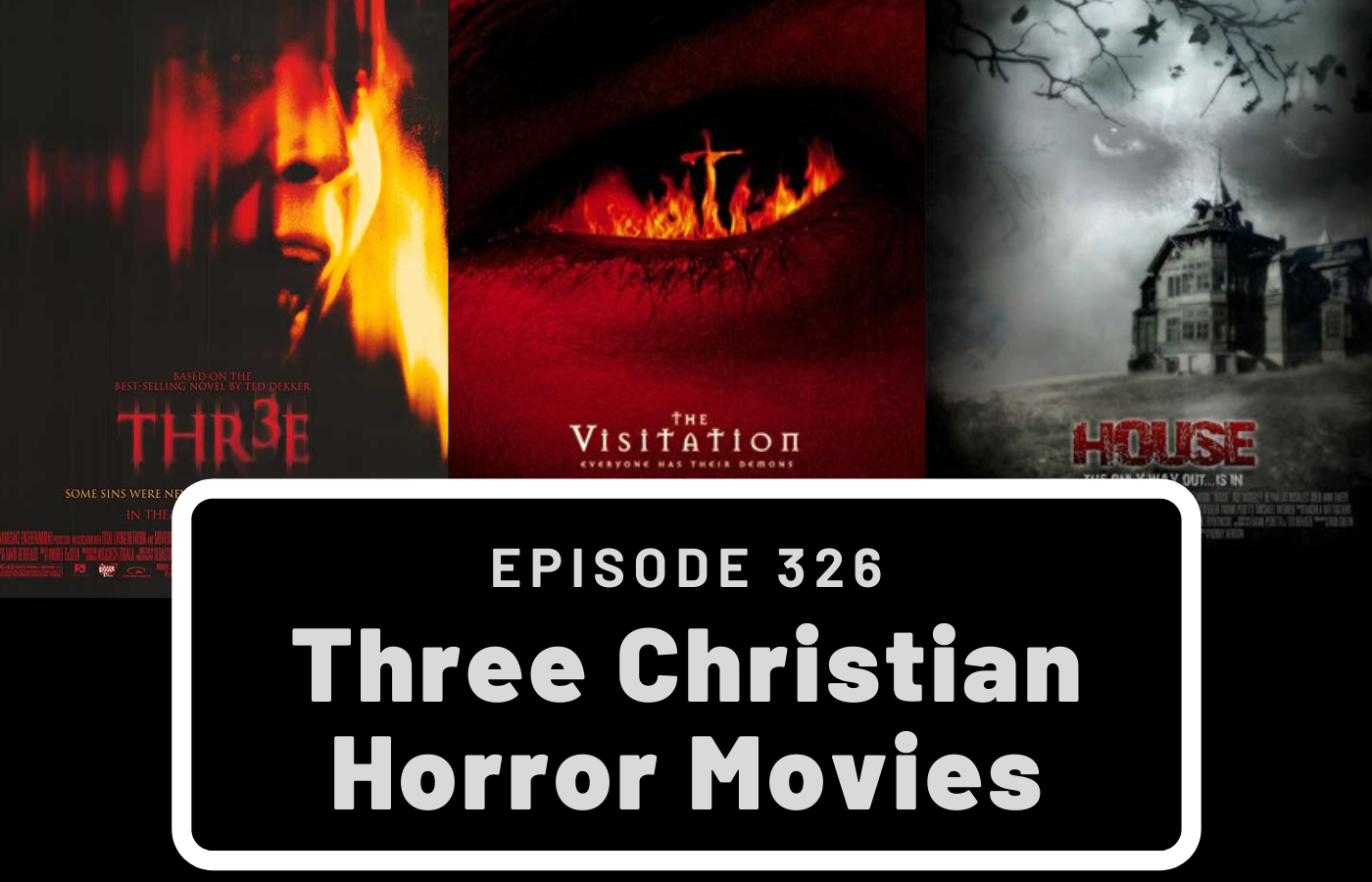 Watching THE VISITATION, THR3E, and HOUSE: 3 Christian Horror Movies with John Harju – SA326