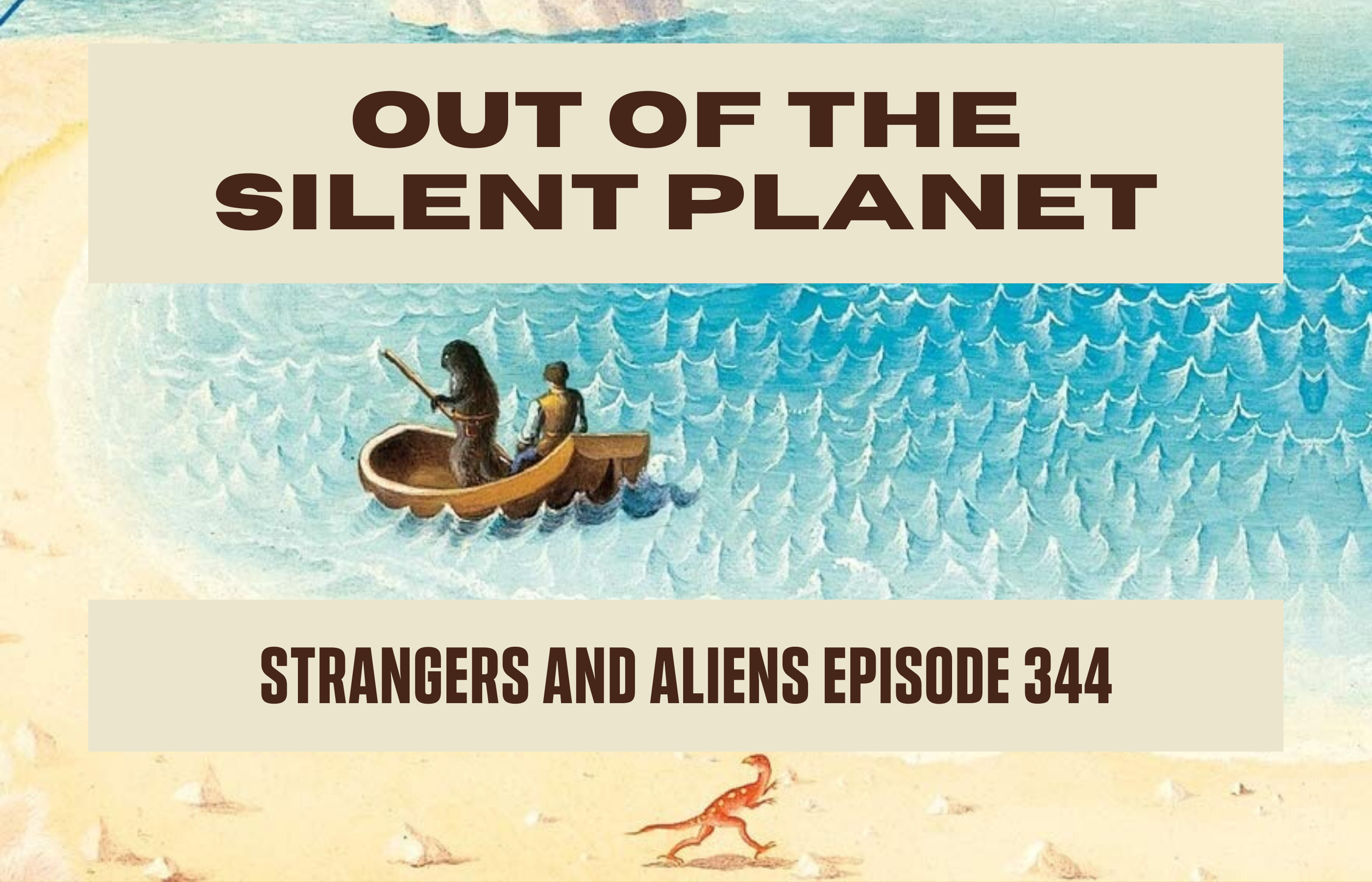 OUT OF THE SILENT PLANET (C.S. Lewis’ Space Trilogy Part 1) – SA344