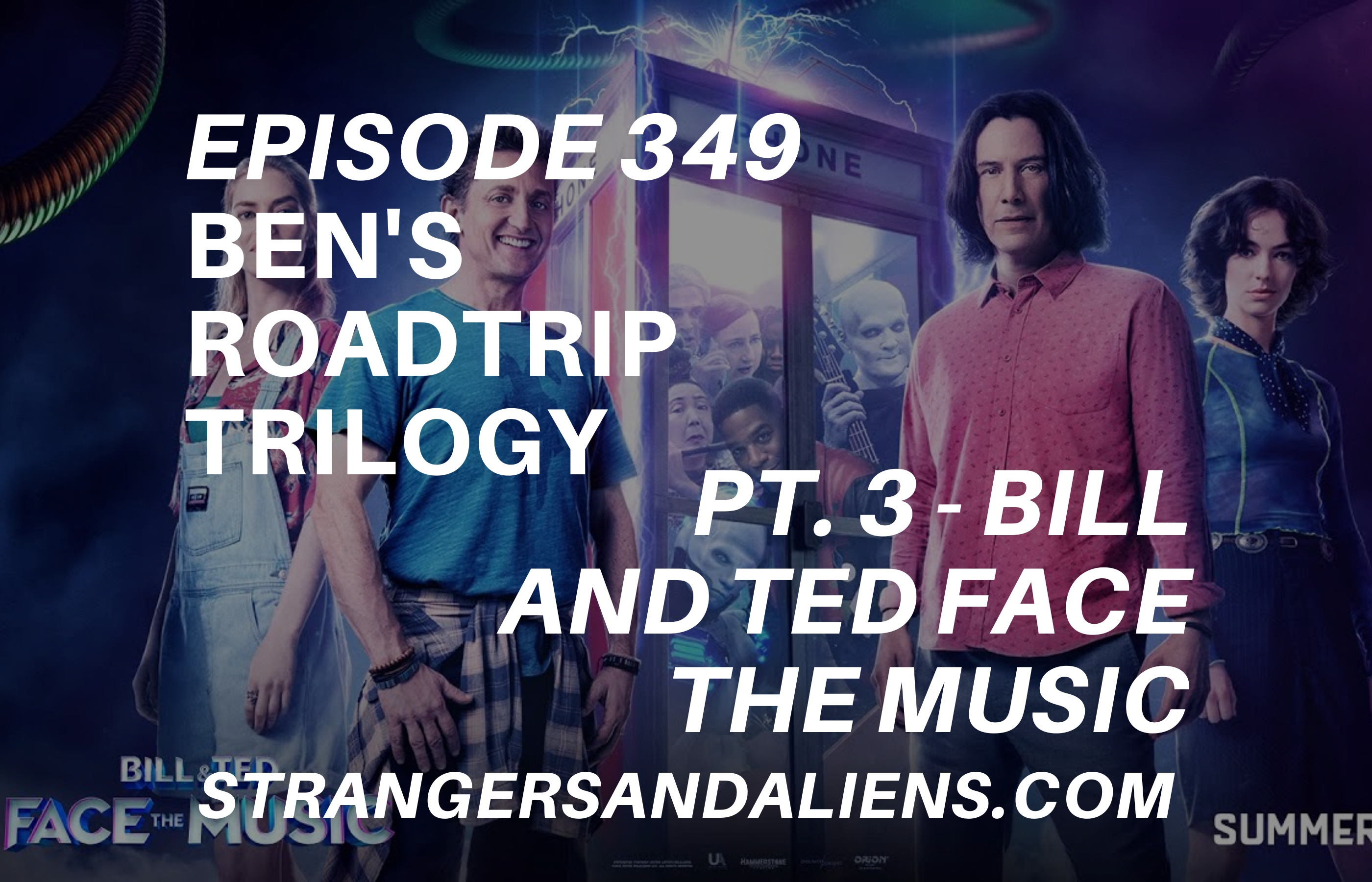 BILL AND TED FACE THE MUSIC: Ben’s Road Trip Trilogy Part Two – SA349