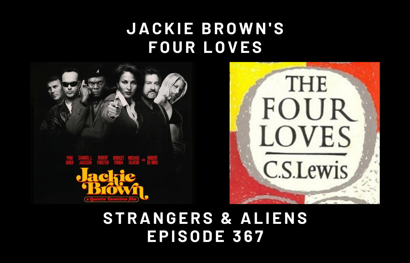 Jackie Brown’s Four Loves: An exploration of the characters and relationships of Quentin Tarantino’s Jackie Brown through C.S. Lewis’ The Four Loves – S&A367