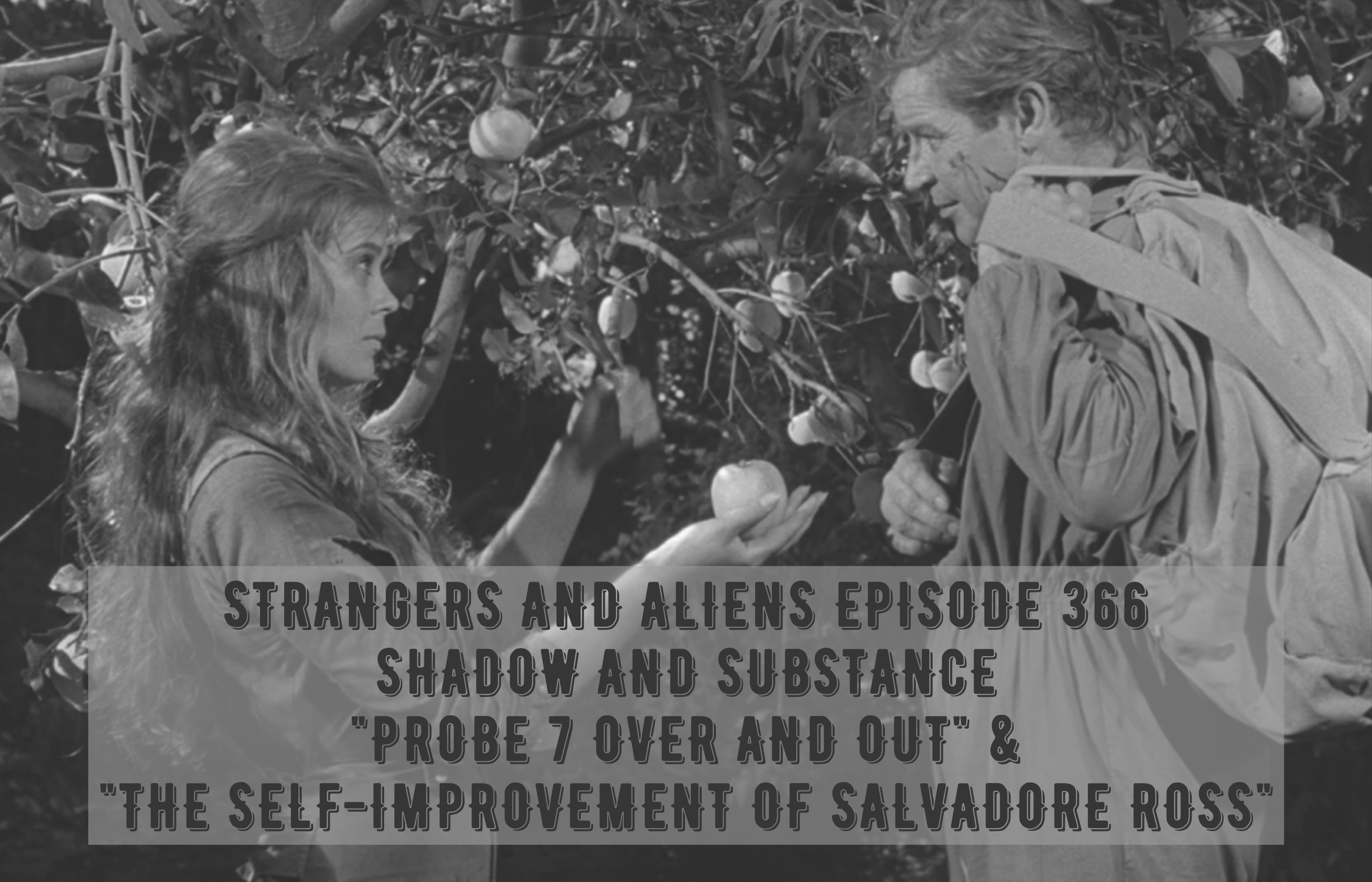 SHADOW and SUBSTANCE 2: “Probe 7 Over and Out” and “The Self-Improvement of Salvadore Ross” – SA366