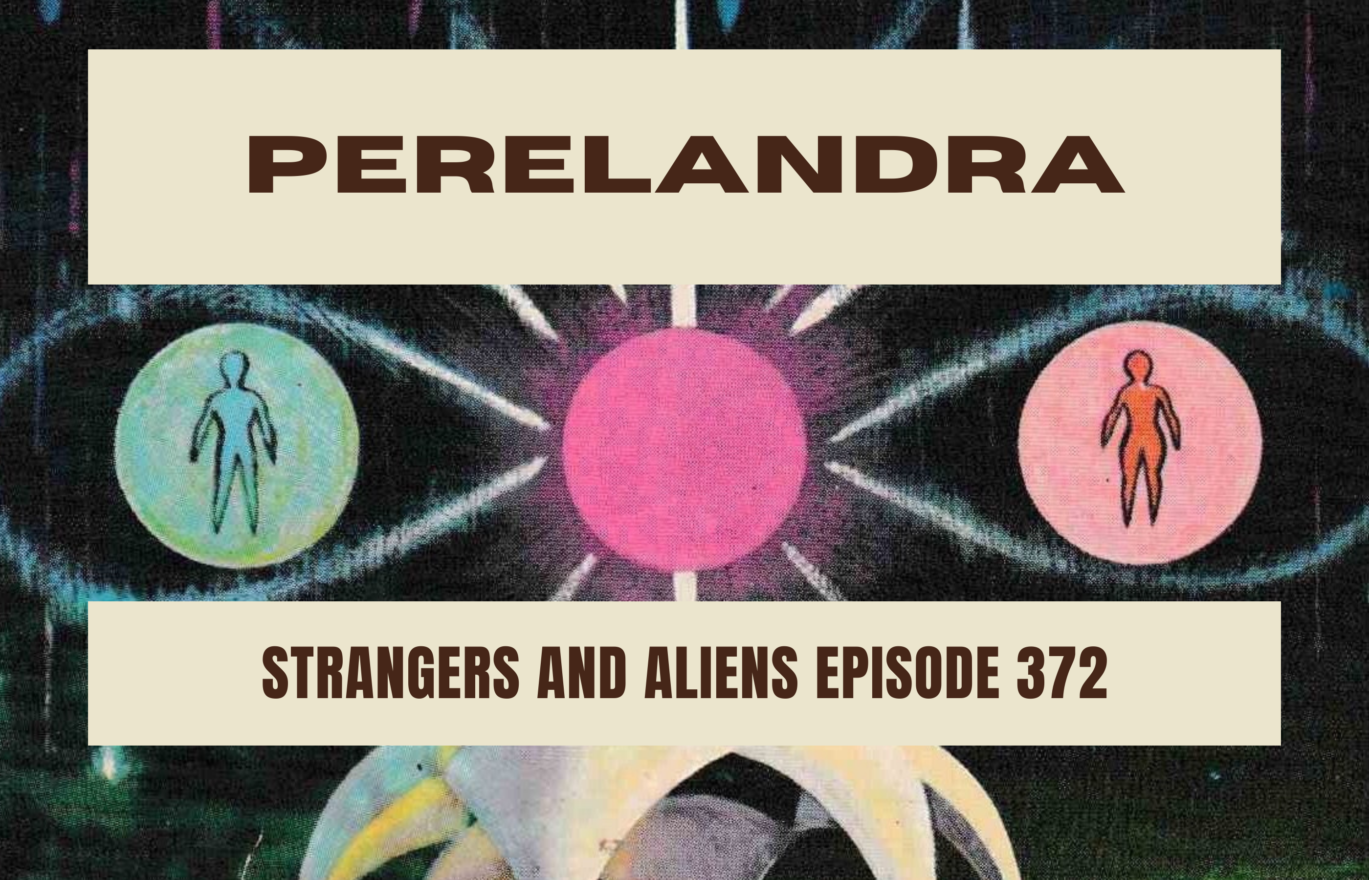 PERELANDRA (C.S. Lewis’ Space Trilogy Part 2) – SA372