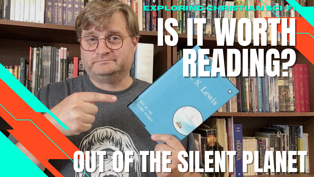 OUT OF THE SILENT PLANET: Is It Worth Reading? (Exploring Christian Sci-Fi) – VIDEO
