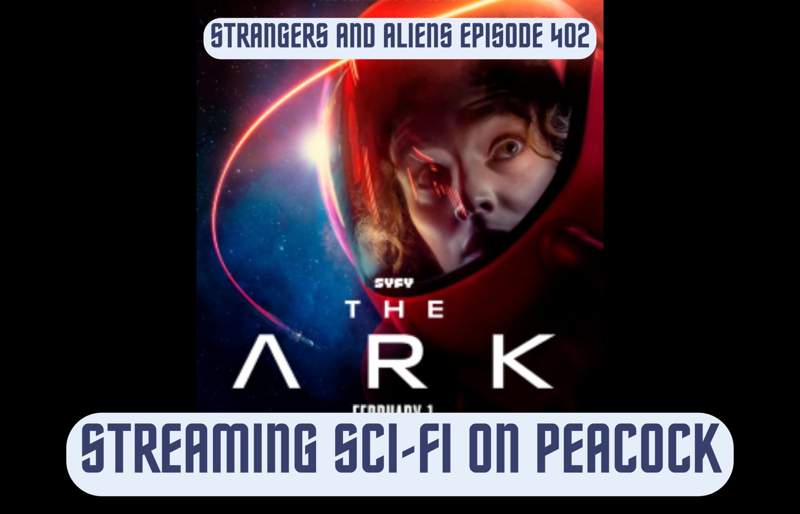 Streaming Sci-Fi on Peacock & Review of The Ark – SA402
